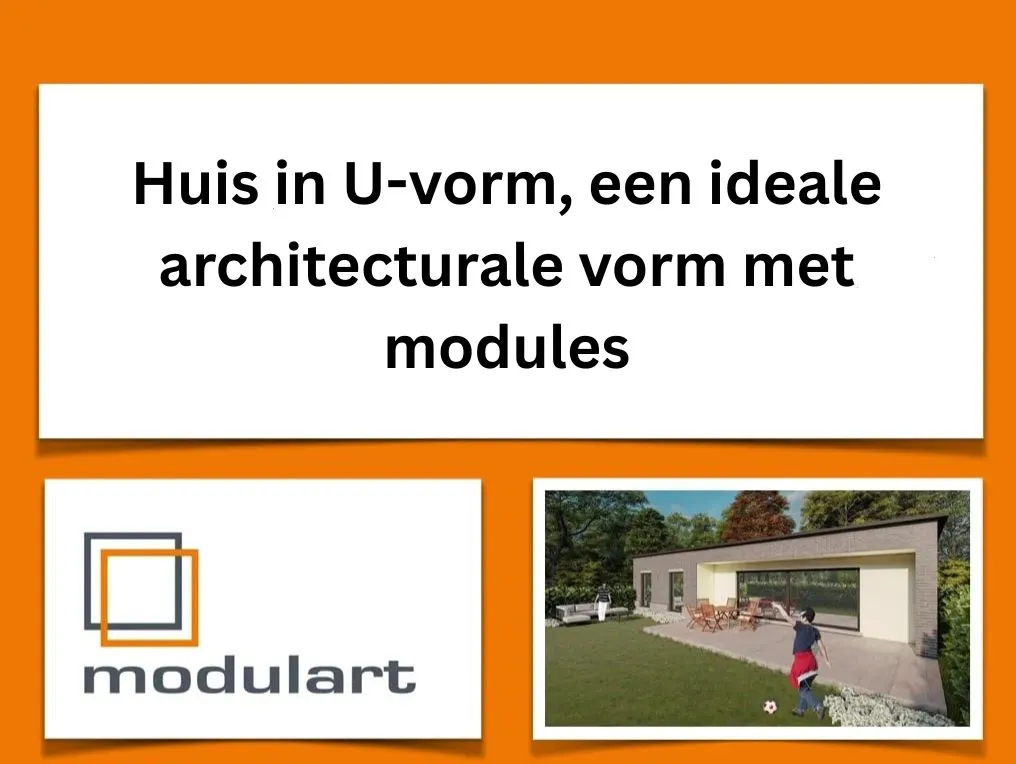 Huis in U-vorm, een ideale architecturale vorm met modules.