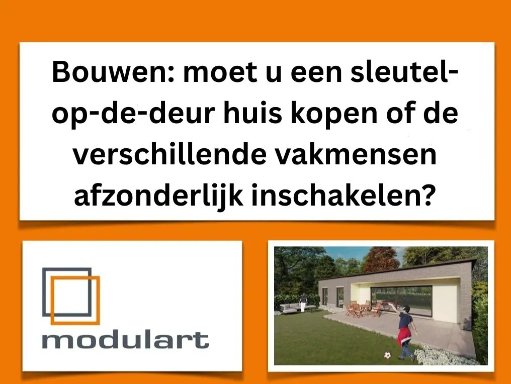 Bouwen: moet u een sleutel-op-de-deur huis kopen of de verschillende vakmensen afzonderlijk inschakelen?